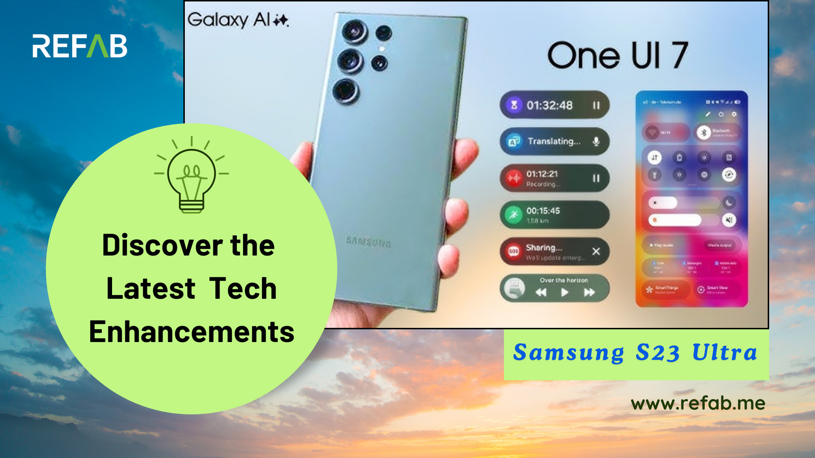 Samsung Galaxy S23 Ultra showcasing One UI 7 features, including an updated control panel, AI-powered tools, and enhanced user experience. The banner highlights 'Discover the Latest Tech Enhancements' with the REFAB logo and website link
