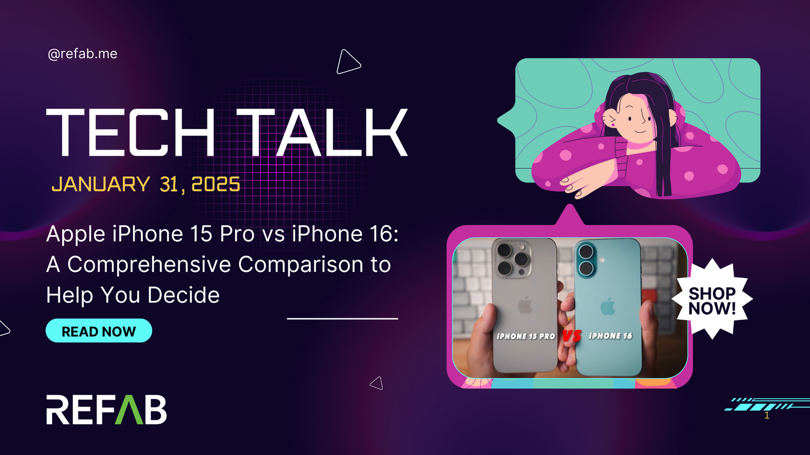 Tech Talk blog banner featuring a comparison of the Apple iPhone 15 Pro and iPhone 16. Includes text, an illustrated character in a purple sweater, and images of the two phones with a 'Shop Now' badge. Blog by Refab.me